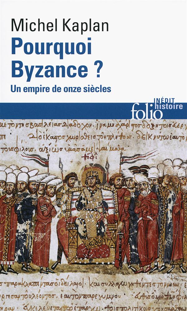 POURQUOI BYZANCE ? - UN EMPIRE DE ONZE SIECLES