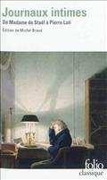 JOURNAUX INTIMES - DE MADAME DE STAEL A PIERRE LOTI