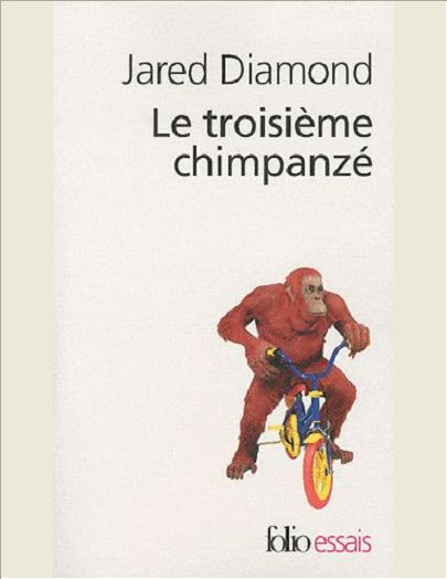 LE TROISIEME CHIMPANZE - ESSAI SUR L'EVOLUTION ET L'AVENIR DE L'ANIMAL HUMAIN