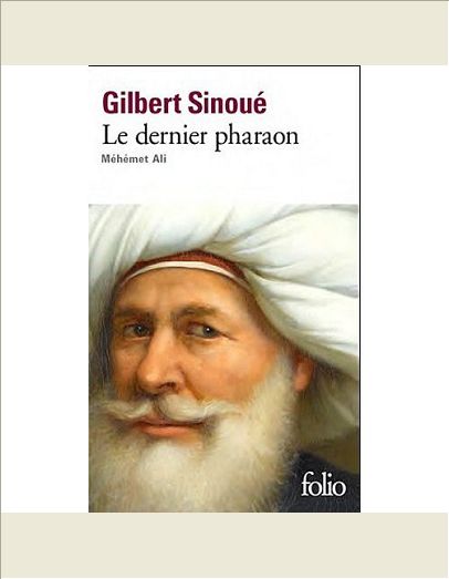 LE DERNIER PHARAON - MEHEMET ALI (1770-1849)