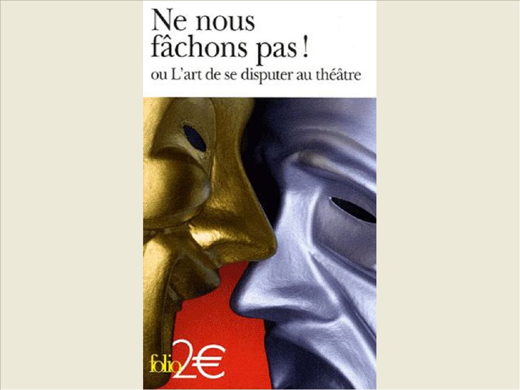 NE NOUS FACHONS PAS ! - OU L'ART DE SE DISPUTER AU THEATRE