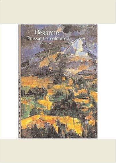 CEZANNE, "PUISSANT ET SOLITAIRE"