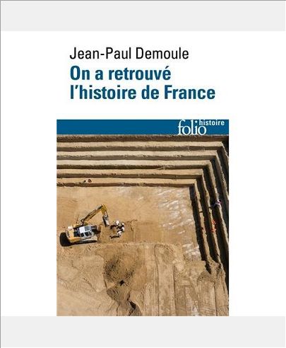 ON A RETROUVE L'HISTOIRE DE FRANCE - COMMENT L'ARCHEOLOGIE RACONTE NOTRE PASSE