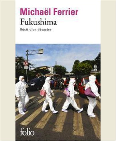 FUKUSHIMA - RECIT D'UN DESASTRE