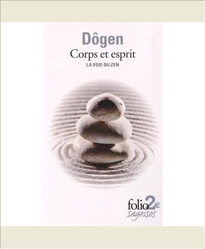 CORPS ET ESPRIT LA VOIE DU ZEN - D'APRES LE "SHOBOGENZO"