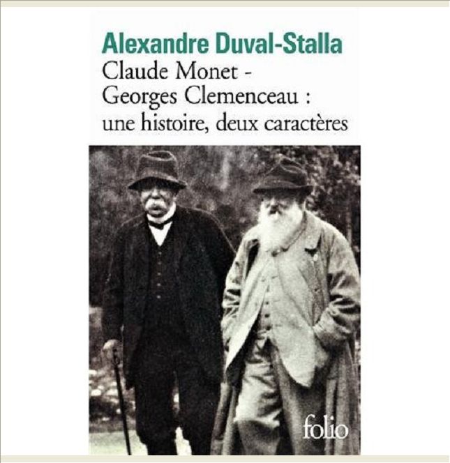 CLAUDE MONET - GEORGES CLEMENCEAU : UNE HISTOIRE, DEUX CARACTERES - BIOGRAPHIE CROISEE