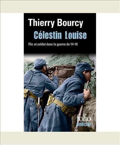 CELESTIN LOUISE, FLIC ET SOLDAT DANS LA GUERRE DE 14-18