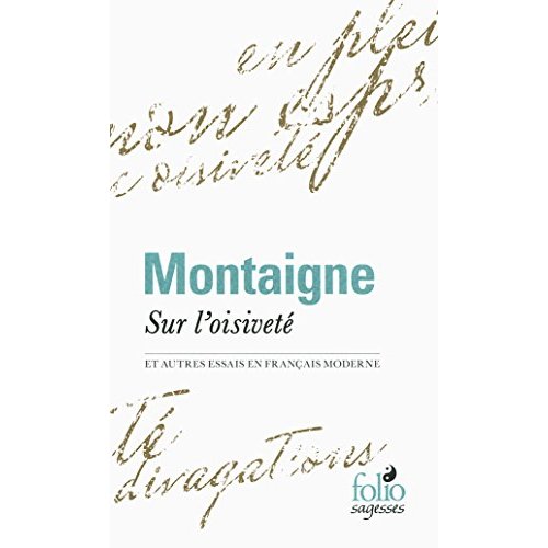 SUR L'OISIVETE ET AUTRES ESSAIS EN FRANCAIS MODERNE