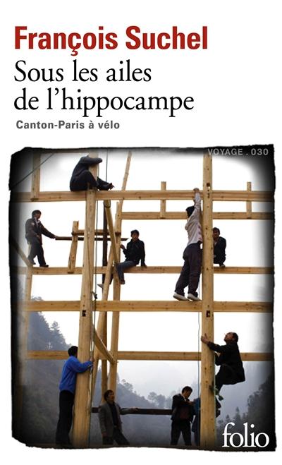 VOYAGE - T30 - SOUS LES AILES DE L'HIPPOCAMPE - CANTON-PARIS A VELO. LE DEFI D'UN PILOTE DE LIGNE