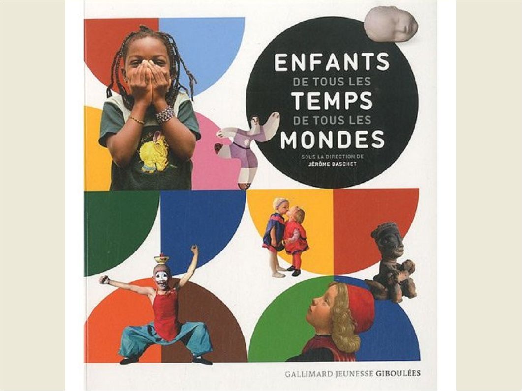 ENFANTS DE TOUS LES TEMPS, DE TOUS LES MONDES