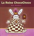 LA REINE CHOCOCHOCO