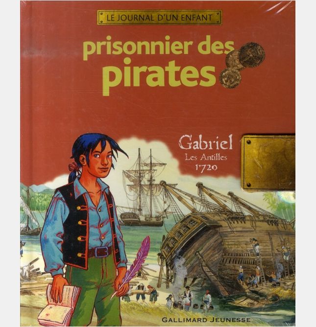 HISTOIRE - T02 - PRISONNIER DES PIRATES - GABRIEL, LES ANTILLES, 1720