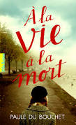A LA VIE A LA MORT