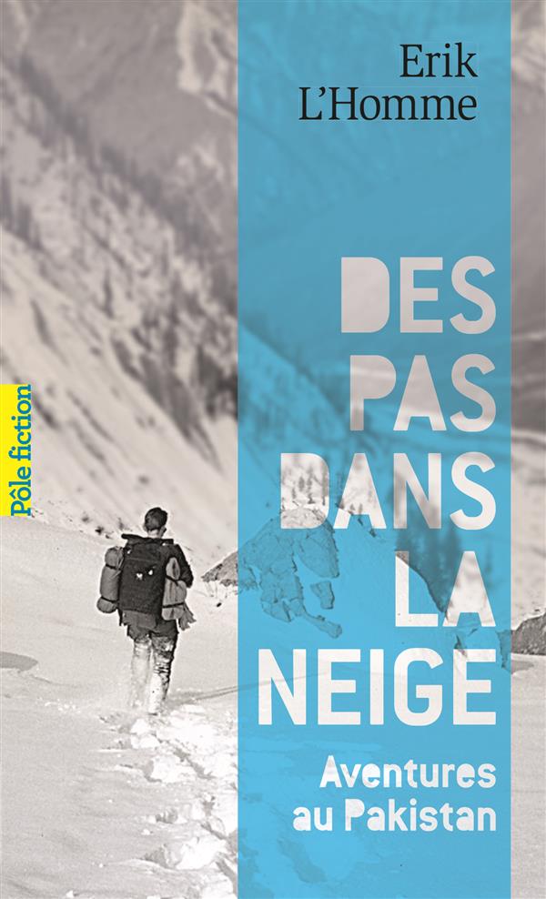 DES PAS DANS LA NEIGE - AVENTURES AU PAKISTAN