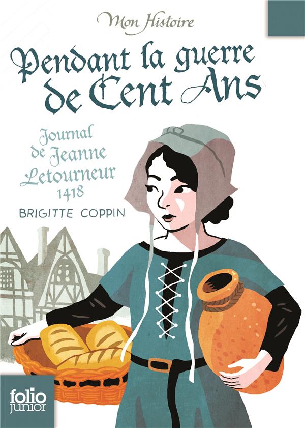 PENDANT LA GUERRE DE CENT ANS - JOURNAL DE JEANNE LETOURNEUR, 1418