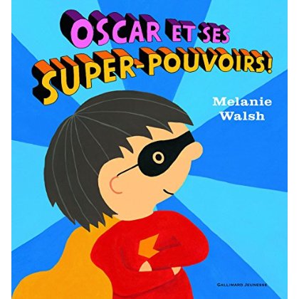 OSCAR ET SES SUPER-POUVOIRS !
