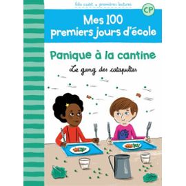 MES 100 PREMIERS JOURS D'ECOLE - T125 - PANIQUE A LA CANTINE - LE GANG DES CATAPULTES