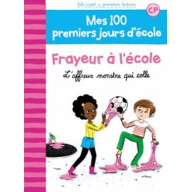 MES 100 PREMIERS JOURS D'ECOLE - T04 - FRAYEUR A L'ECOLE - L'AFFREUX MONSTRE QUI COLLE