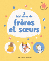 3 HISTOIRES DE FRERES ET SOEURS