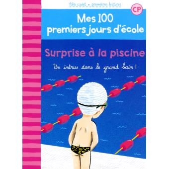 MES 100 PREMIERS JOURS D'ECOLE - T06 - SURPRISE A LA PISCINE - UN INTRUS DANS LE GRAND BAIN !