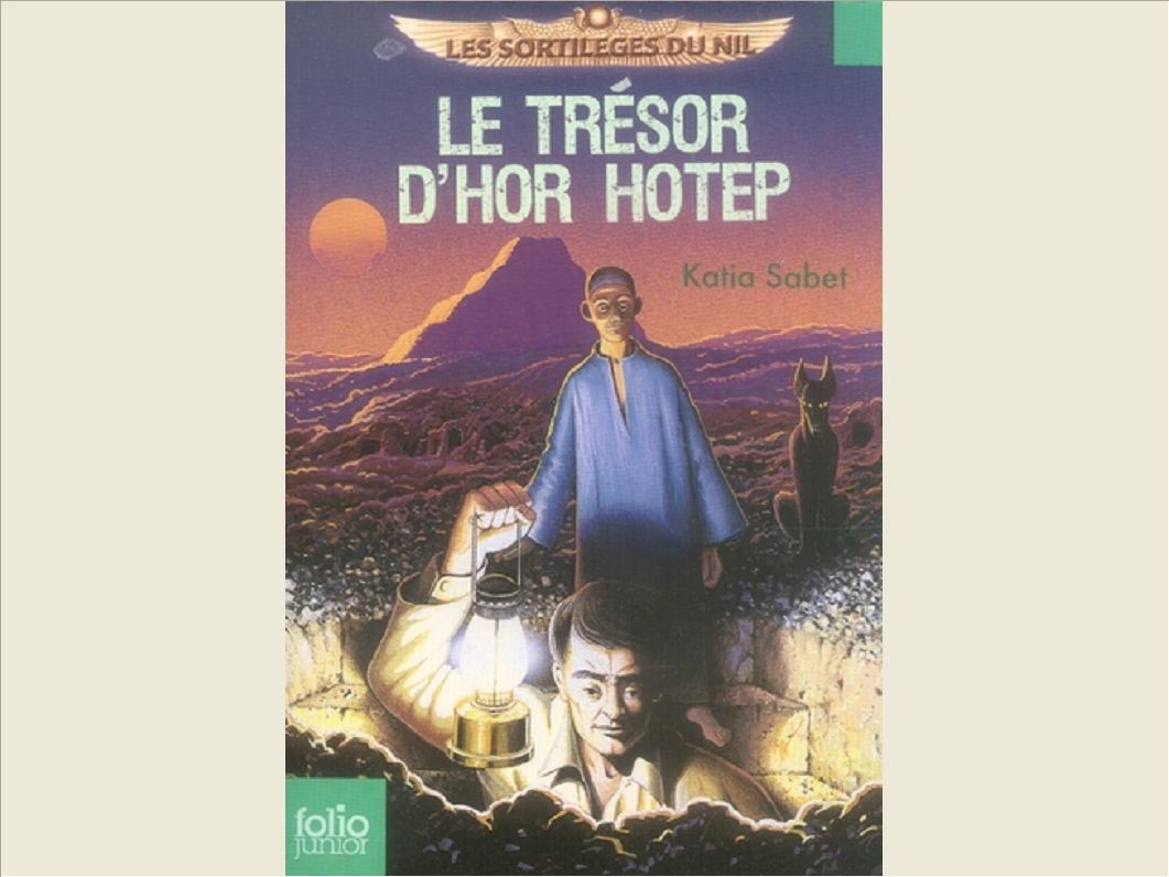 LES SORTILEGES DU NIL - T01 - LE TRESOR D'HOR HOTEP