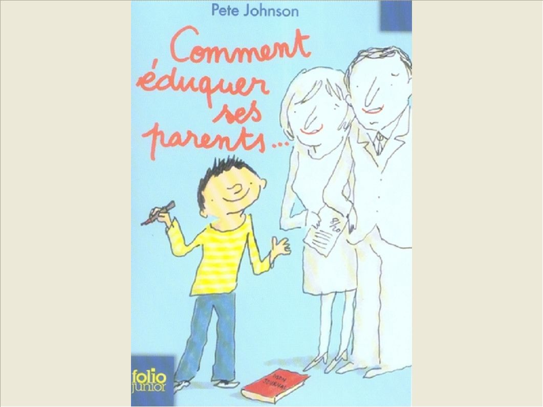 COMMENT EDUQUER SES PARENTS...