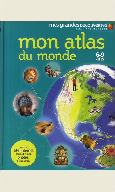 MON ATLAS DU MONDE - 6-9 ANS