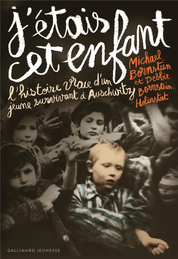 J'ETAIS CET ENFANT - L'HISTOIRE VRAIE D'UN JEUNE SURVIVANT A AUSCHWITZ