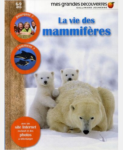 LA VIE DES MAMMIFERES - POURQUOI ?, COMMENT ? ET AVEC UN SITE INTERNET EXCLUSIF ET DES PHOTOS A TELE