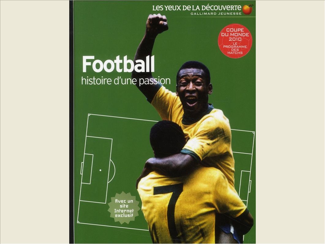 FOOTBALL HISTOIRE D'UNE PASSION - AVEC UN SITE INTERNET EXCLUSIF