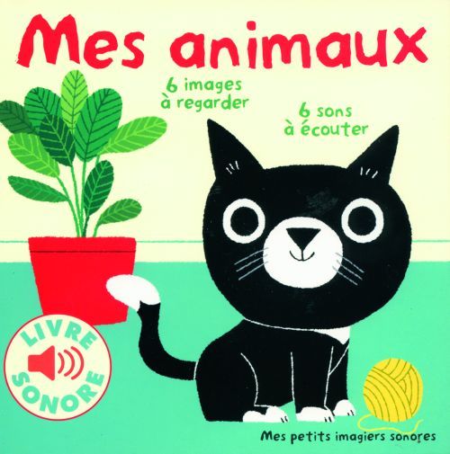 MES ANIMAUX - 6 IMAGES A REGARDER, 6 SONS A ECOUTER