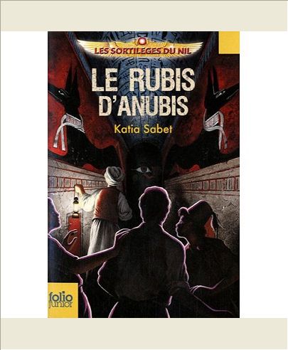 LES SORTILEGES DU NIL - T03 - LE RUBIS D'ANUBIS