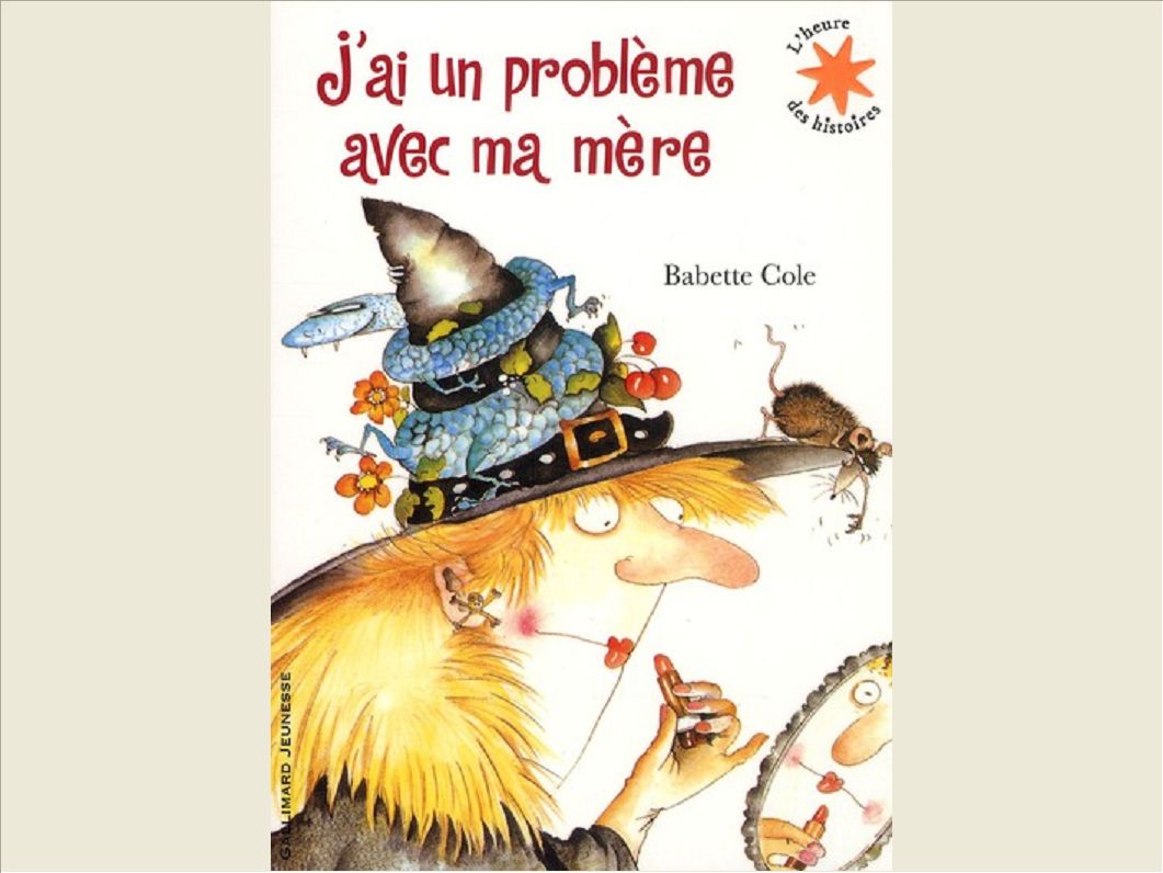 J'AI UN PROBLEME AVEC MA MERE