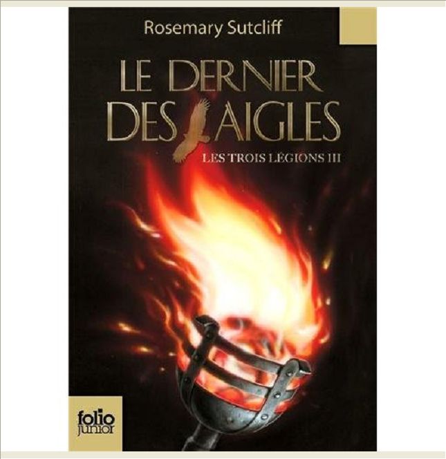 LES TROIS LEGIONS - III - LE DERNIER DES AIGLES