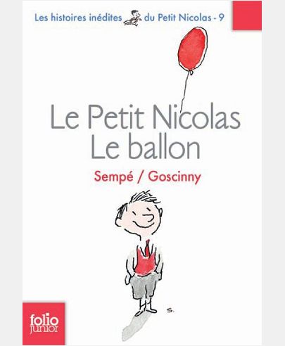 LES HISTOIRES INEDITES DU PETIT NICOLAS - T09 - LE PETIT NICOLAS : LE BALLON ET AUTRES HISTOIRES INE