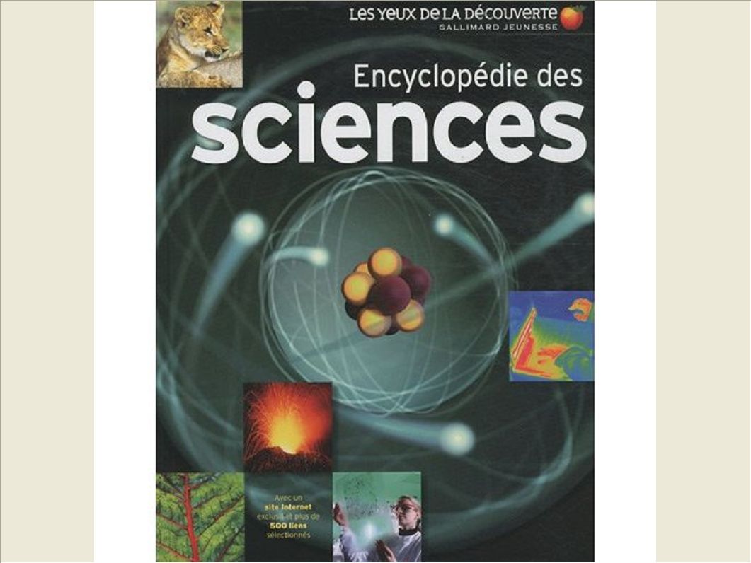 ENCYCLOPEDIE DES SCIENCES - AVEC UN SITE INTERNET EXCLUSIF ET PLUS DE 500 LIENS SELECTIONNES