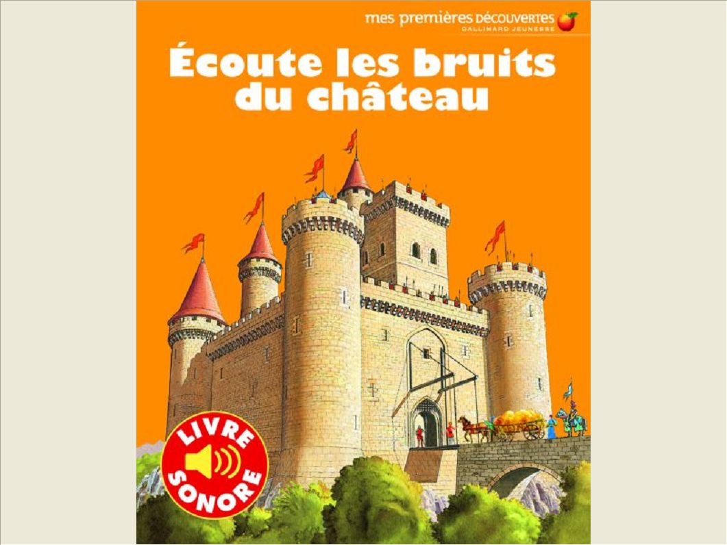 ECOUTE LES BRUITS DU CHATEAU