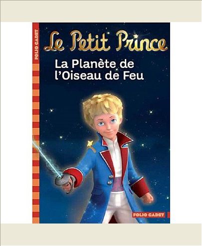 LE PETIT PRINCE,2 :LA PLANETE DE L'OISEAU DE FEU