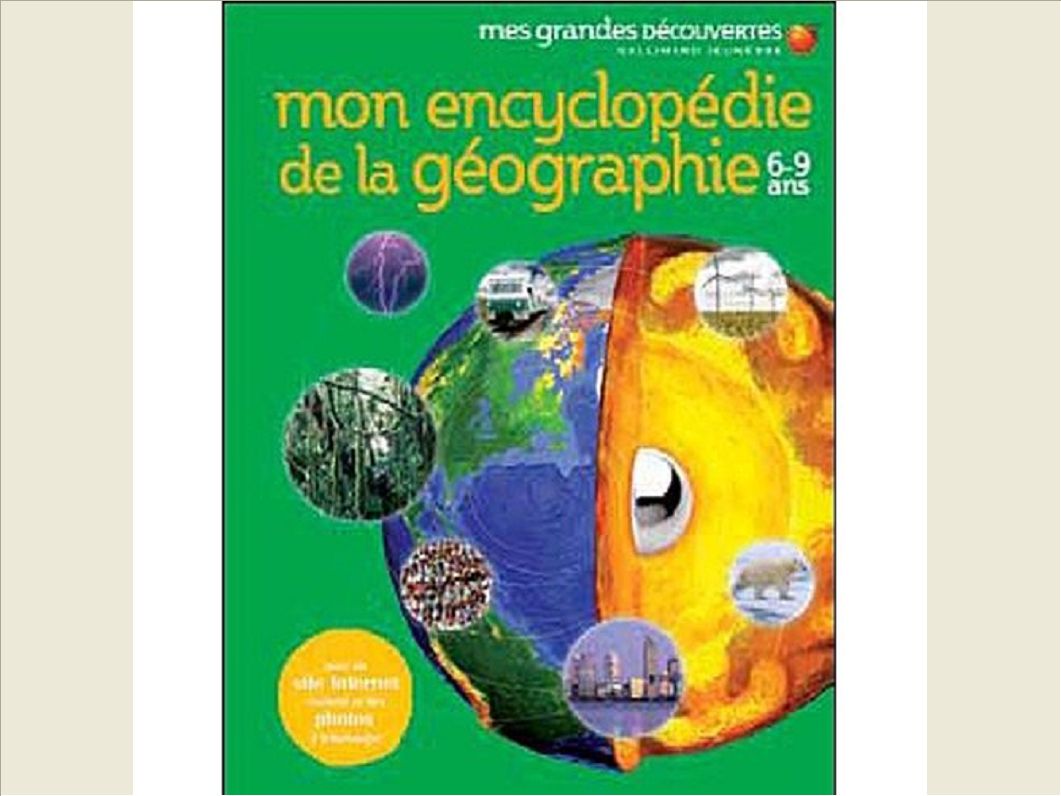 MON ENCYCLOPEDIE DE LA GEOGRAPHIE - (6-9 ANS)