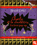 CHARLIE ET LA CHOCOLATERIE - UN LIVRE POP-UP