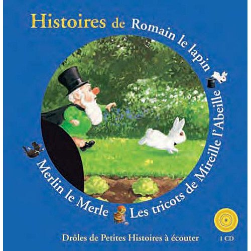 HISTOIRES DE MERLIN LE MERLE, LES TRICOTS DE MIREILLE, ROMAIN LE LAPIN LIVRE-CD