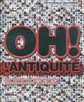 OH ! L'ANTIQUITE