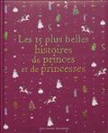 LES 15 PLUS BELLES HISTOIRES DE PRINCES ET DE PRINCESSES