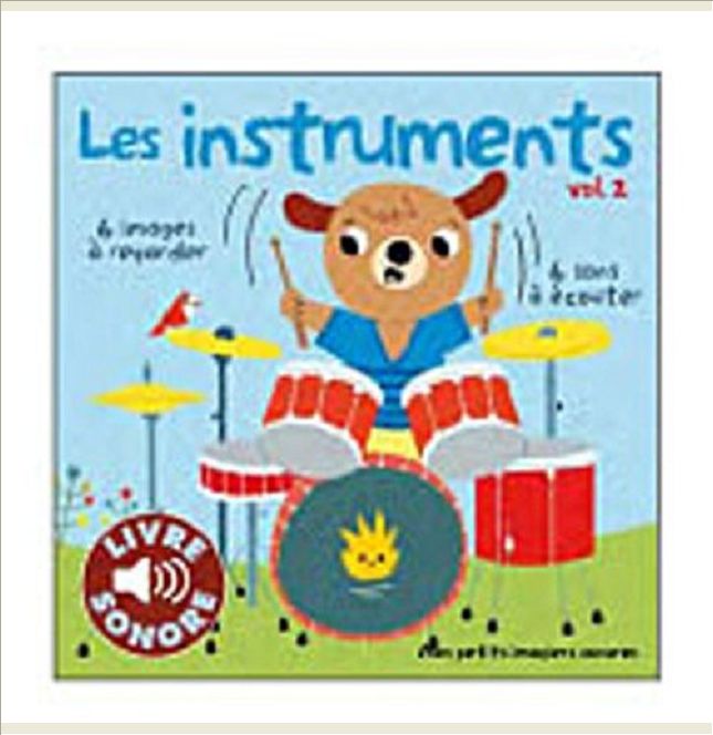 LES INSTRUMENTS - VOL02 - 6 SONS A ECOUTER, 6 IMAGES A REGARDER