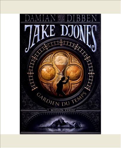 JAKE DJONES GARDIEN DU TEMPS - VOL01 - MISSION VENISE 1