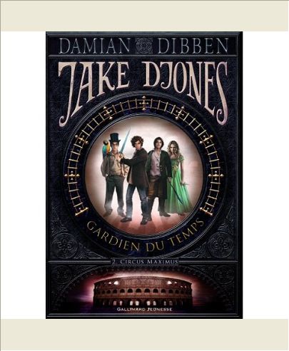 JAKE DJONES GARDIEN DU TEMPS - VOL02 - CIRCUS MAXIMUS
