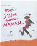 MOI, J'AIME QUAND MAMAN...