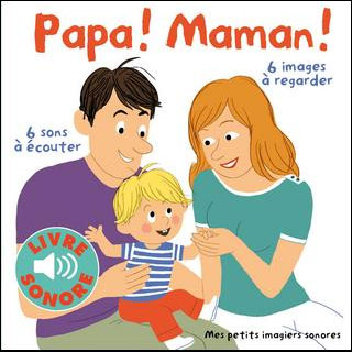 PAPA ! MAMAN ! - 6 SONS A ECOUTER, 6 IMAGES A REGARDER