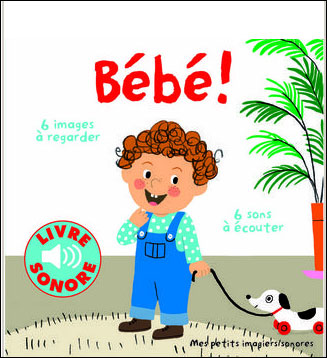 BEBE ! - 6 IMAGES A REGARDER, 6 SONS A ECOUTER