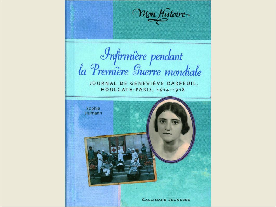 INFIRMIERE PENDANT LA PREMIERE GUERRE MONDIALE - JOURNAL DE GENEVIEVE DARFEUIL, HOULGATE-PARIS, JUIL